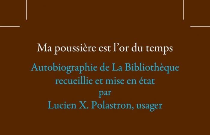 Mi polvo es el oro del tiempo. Autobiografía de La Biblioteca recopilada y editada por Lucien X. Polastron, usuario