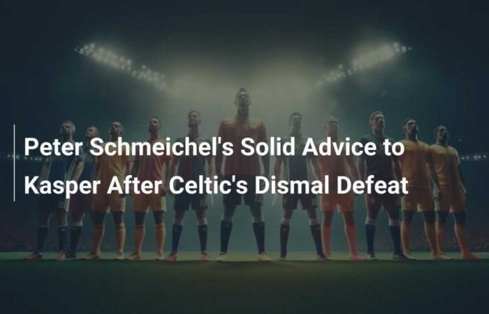 El buen consejo de Peter Schmeichel a Kasper tras la derrota del Celtic