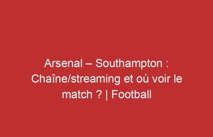 Arsenal – Southampton: ¿Canal/streaming y dónde ver el partido?