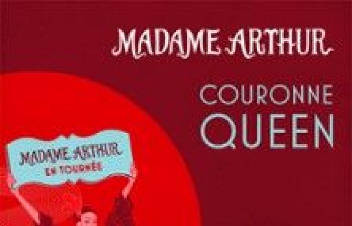 Espectáculo de Madame Arthur – Reina de la Corona