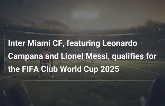 Inter Miami CF, con Leonardo Campana y Lionel Messi, se clasifica para la Copa Mundial de Clubes de la FIFA 2025