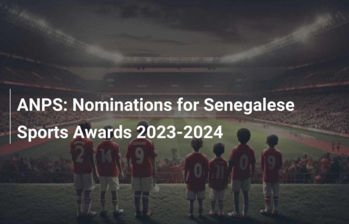 ANPS: Nominaciones a los Premios del Deporte Senegalés 2023-2024