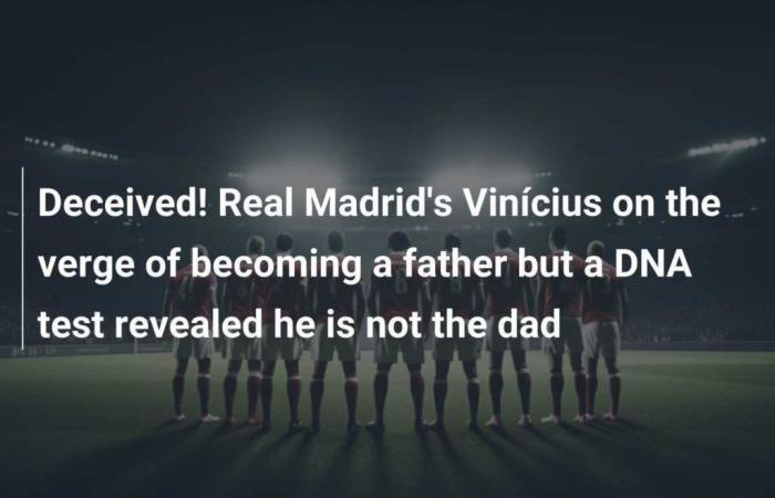 ¡Engañado! Vinícius del Real Madrid está a punto de ser padre, pero una prueba de ADN revela que no es el padre