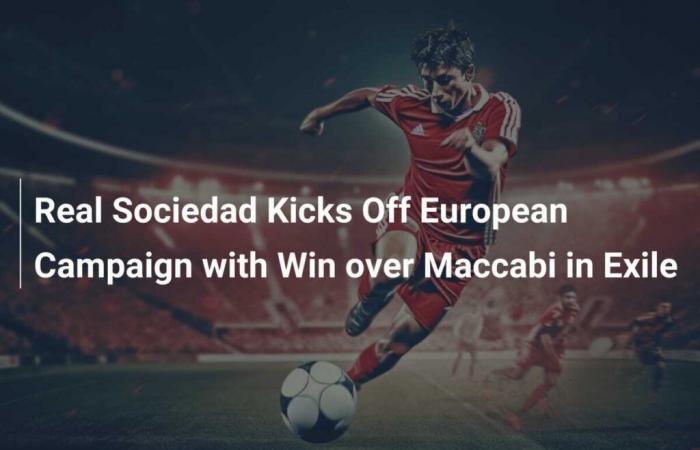 La Real Sociedad arranca su campaña europea con una victoria sobre el Maccabi en el exilio