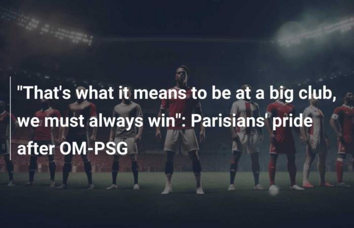 “Eso es lo que significa estar en un gran club, siempre hay que ganar”: el orgullo de los parisinos tras el OM-PSG