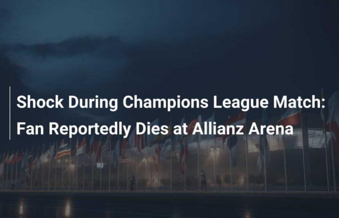 Conmoción durante el partido de la Liga de Campeones: Se informa que un aficionado muere en el Allianz Arena