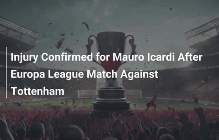 Confirmada la lesión de Mauro Icardi tras el partido de la Europa League contra el Tottenham