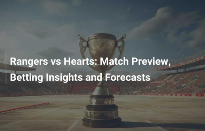 Rangers vs Hearts: vista previa, información de apuestas y predicciones