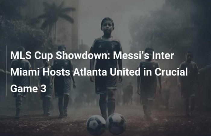 Enfrentamiento de la Copa MLS: el Inter Miami de Messi recibe al Atlanta United en el crucial tercer partido