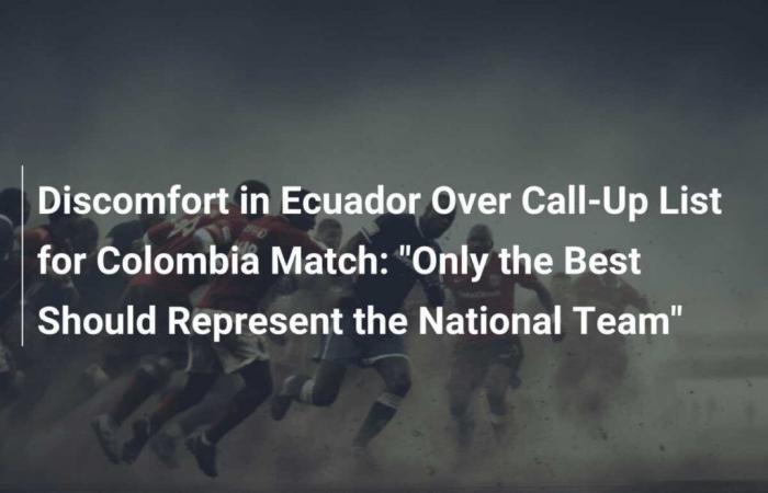 Preocupación en Ecuador por la lista de convocados para el partido contra Colombia: “Sólo los mejores deben representar a la Selección”