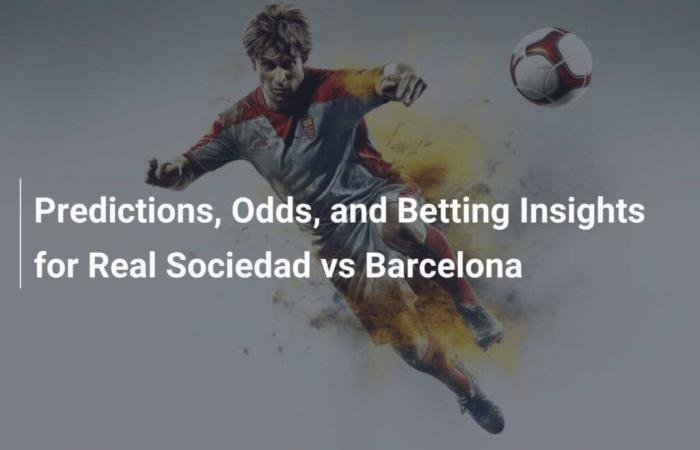 Predicciones, cuotas e información de apuestas para el Real Sociedad vs Barcelona