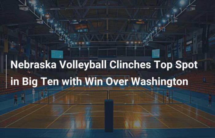 El voleibol de Nebraska ocupa el primer lugar del Big Ten con victoria sobre Washington