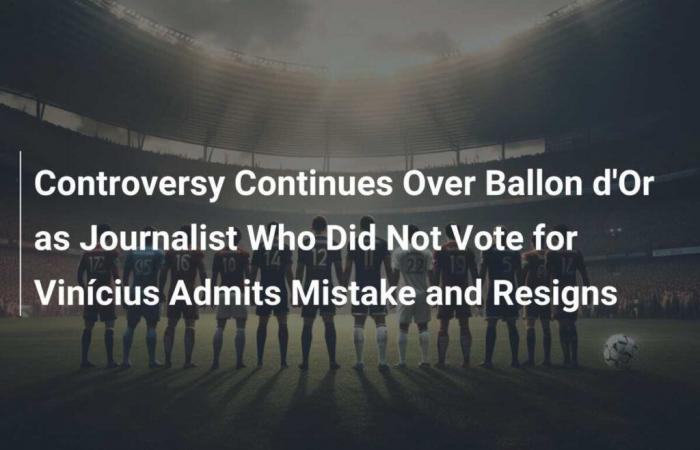 La polémica por el Balón de Oro continúa; el periodista que no votó a Vinícius admite su error y dimite