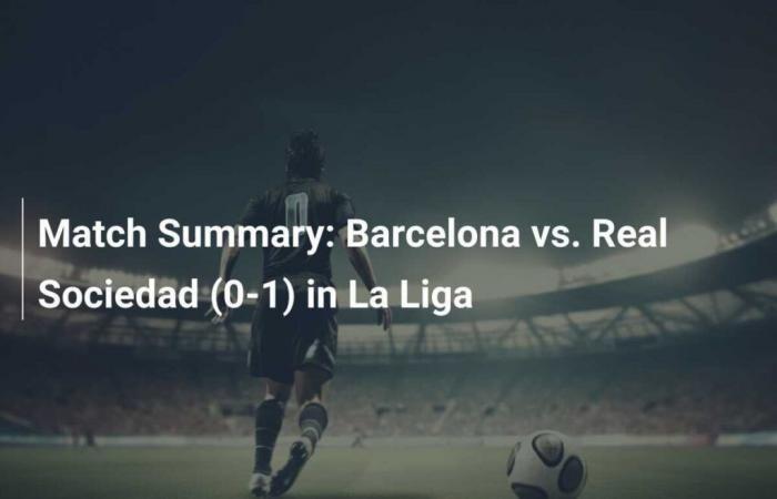 Résumé du Match : FC Barcelone vs. Real Sociedad (0-1) en La Liga