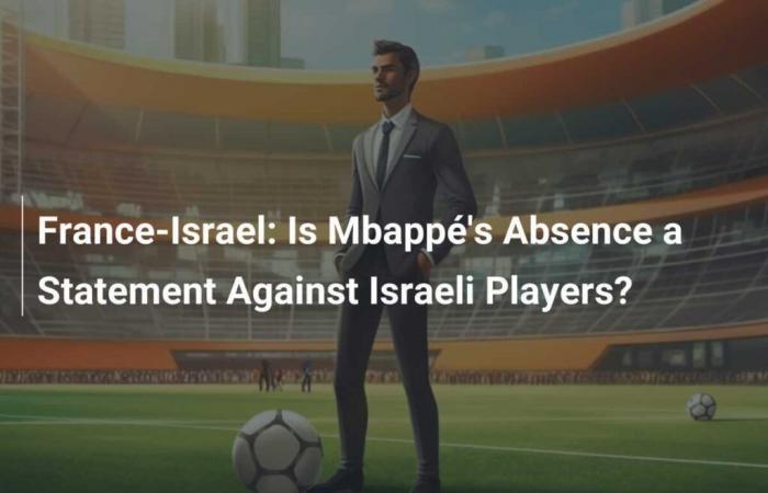 Francia-Israel: ¿La ausencia de Mbappé es un mensaje contra los jugadores israelíes?