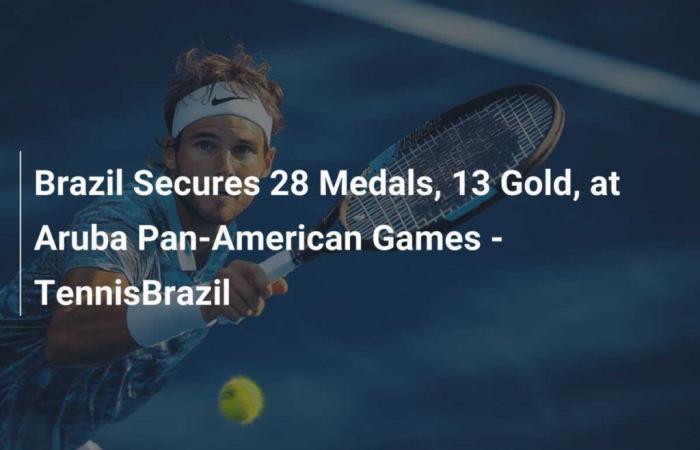 Brasil gana 28 medallas, incluidas 13 de oro, en los Juegos Panamericanos de Aruba – TennisBrazil