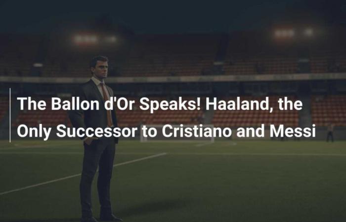 ¡El Balón de Oro habla! Haaland, el único sucesor de Cristiano y Messi