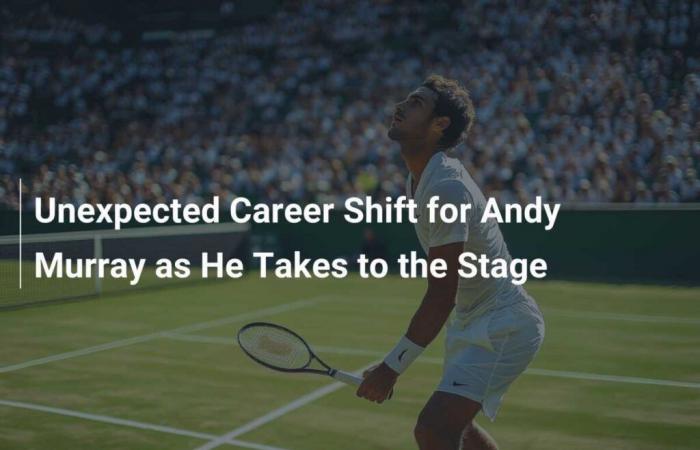 Un cambio de carrera inesperado para Andy Murray, que arrasa en el escenario