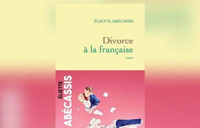 Divorcio a la francesa, de Éliette Abécassis: anatomía de un drama familiar