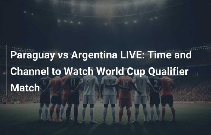 Paraguay vs Argentina: En Vivo – Hora y Canal para Ver el Partido de Eliminatorias al Mundial