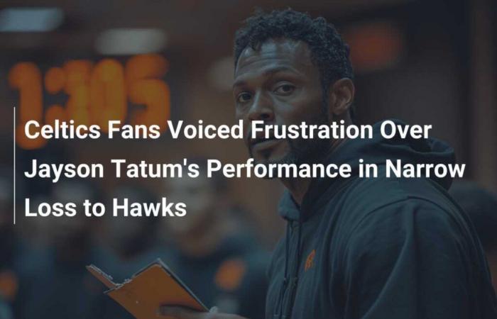 Los fanáticos de los Celtics expresaron su frustración por la actuación de Jayson Tatum en una estrecha derrota ante los Hawks