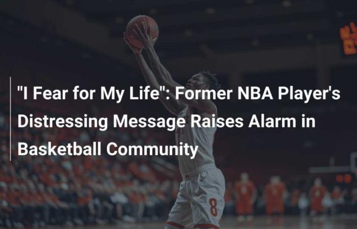 “Temo por mi vida”: el angustioso mensaje de un exjugador de la NBA genera alarma en la comunidad del baloncesto