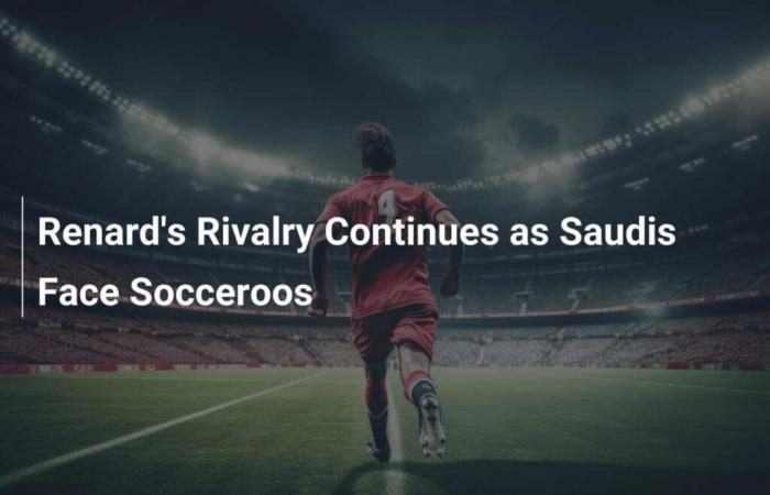 La rivalidad con Fox continúa mientras los sauditas se enfrentan a los Socceroos