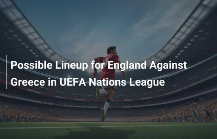 Posible alineación de Inglaterra contra Grecia en la UEFA Nations League