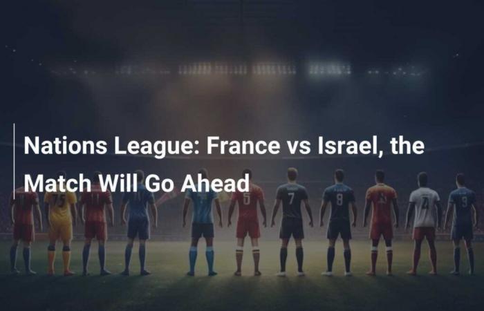 Liga de las Naciones: Francia contra Israel, el partido se llevará a cabo