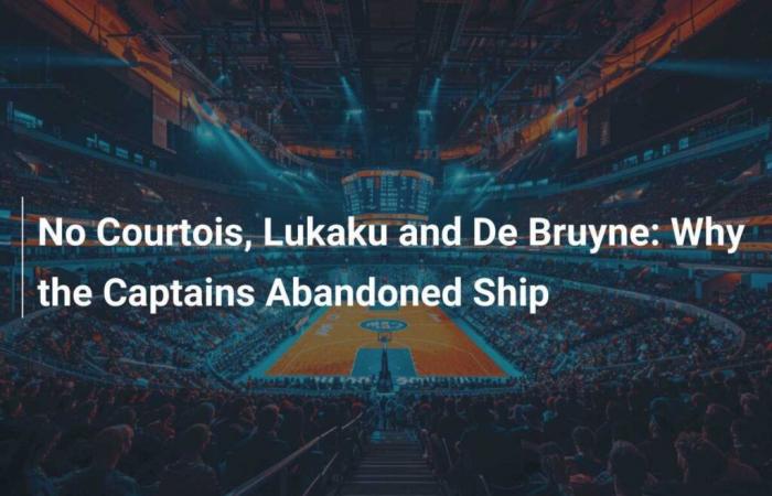 No Courtois, Lukaku y De Bruyne: por qué los capitanes abandonaron el barco