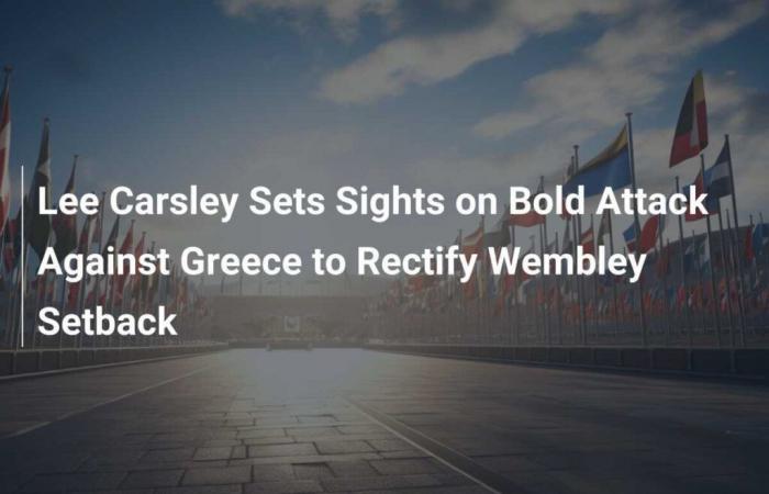 Lee Carsley apunta a un ataque audaz contra Grecia para rectificar el revés de Wembley