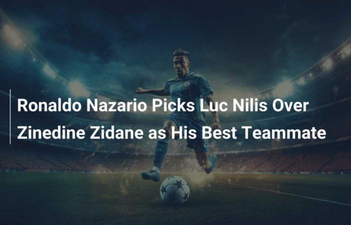 Ronaldo Nazario elige a Luc Nilis sobre Zinedine Zidane como su mejor compañero de equipo