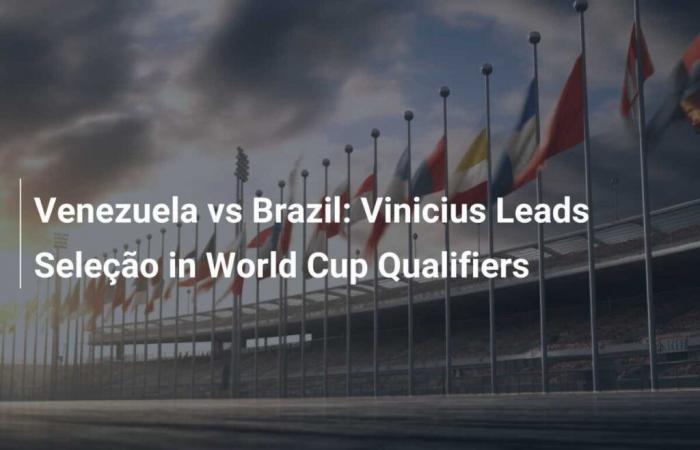 Venezuela vs Brasil: Vinicius lidera a la Seleção en las Eliminatorias mundialistas