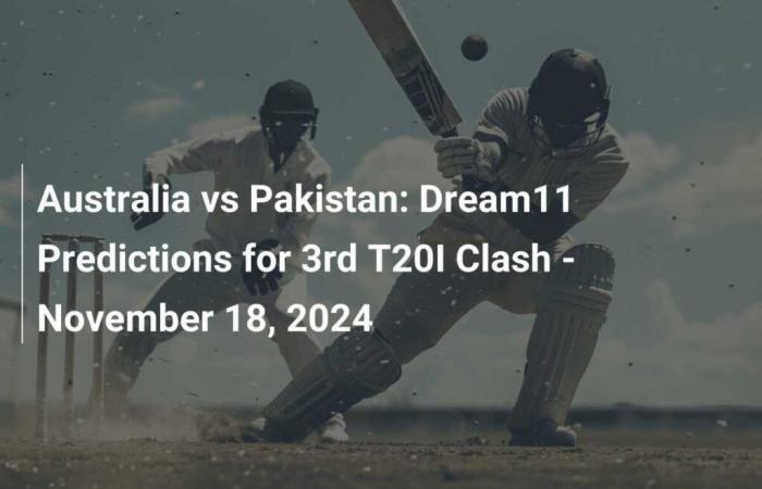 Australia vs Pakistán: Predicciones de Dream11 para el tercer choque T20I – 18 de noviembre de 2024