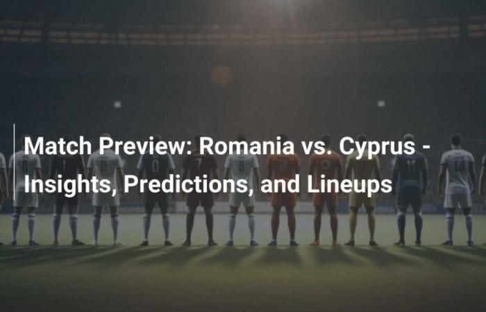 Previa del partido: Rumania vs. Chipre: perspectivas, predicciones y equipos