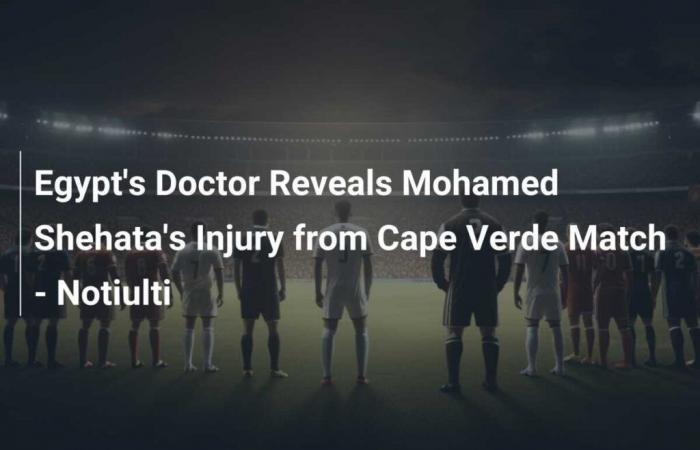 Médico egipcio revela la lesión de Mohamed Shehata en el partido de Cabo Verde – Notiulti