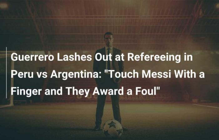 Guerrero ataca al arbitraje durante Perú vs Argentina: “Toca a Messi con un dedo y te pitan falta”