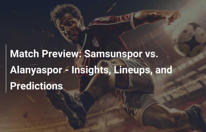 Previa del partido: Samsunspor vs. Alanyaspor – Análisis, equipos y predicciones