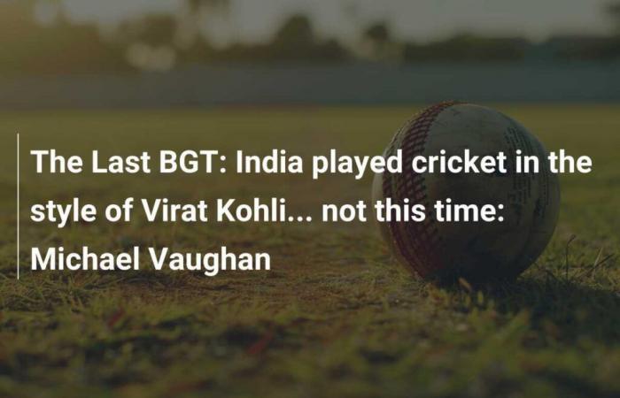 The Last BGT: India jugó al cricket al estilo de Virat Kohli… esta vez no: Michael Vaughan