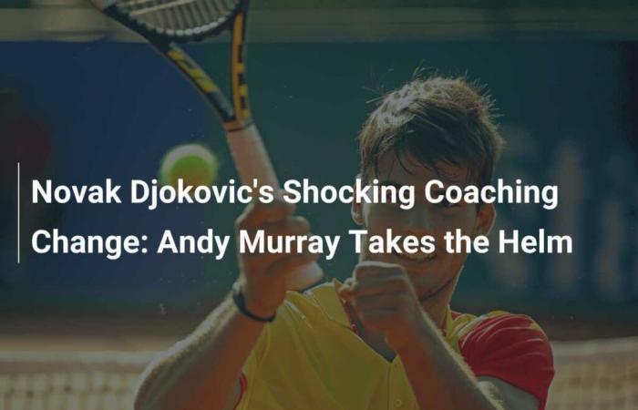 Impactante cambio de entrenador para Novak Djokovic: Andy Murray toma las riendas