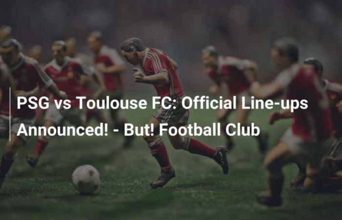 PSG vs Toulouse FC: ¡Alineaciones oficiales anunciadas! – ¡Pero! club de fútbol