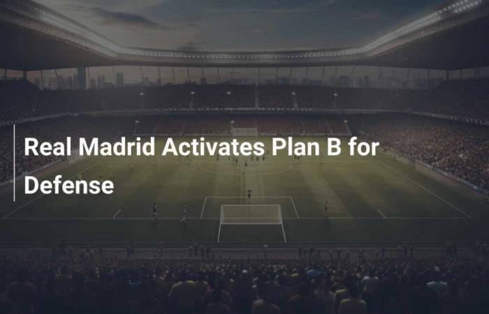 El Real Madrid activa el plan B en defensa