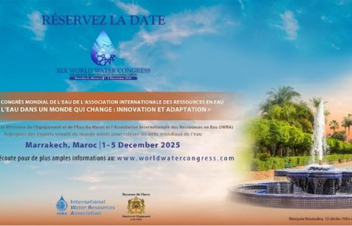 El Ministerio de Equipamiento y Agua y la Asociación Internacional de Recursos Hídricos (IWRA) organizan la 19ª edición del Congreso Mundial del Agua en Marrakech bajo el tema “El agua en un mundo cambiante: innovación y adaptación »