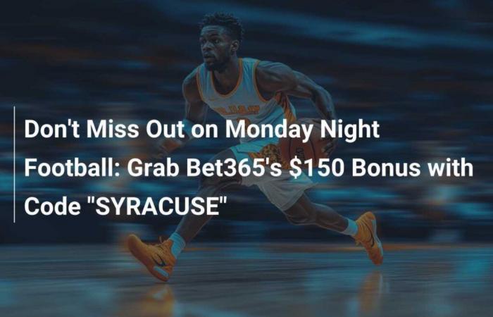 No se pierda el Monday Night Football: obtenga el bono de $150 de Bet365 con el código “SYRACUSE”