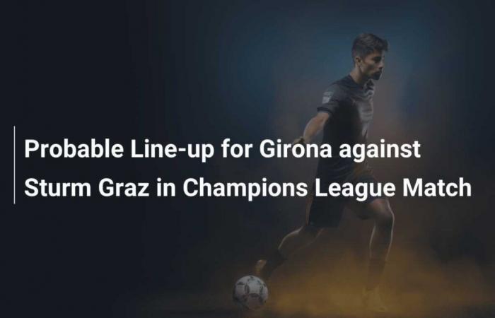 Alineación prevista del Girona ante el Sturm Graz en el partido de Liga de Campeones