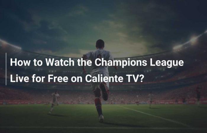 ¿Cómo ver la Champions League en vivo gratis en Caliente TV?