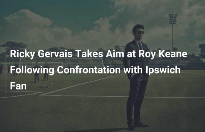 Ricky Gervais arremete contra Roy Keane tras enfrentamiento con un aficionado de Ipswich