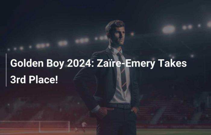 Golden Boy 2024: ¡Zaire-Emery ocupa el 3er lugar!