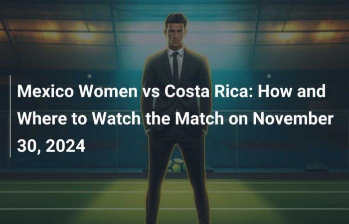 México Femenino vs Costa Rica: Cómo y dónde ver el partido del 30 de noviembre de 2024