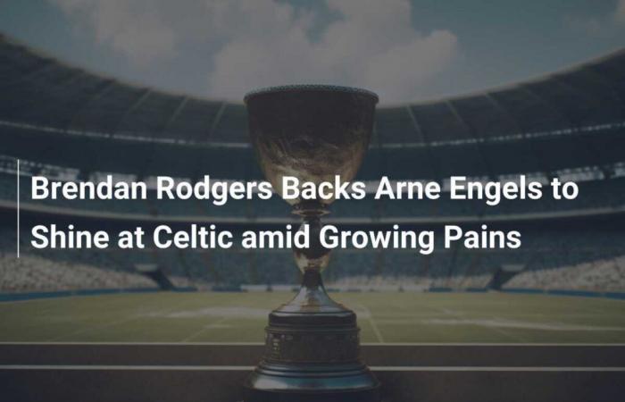 Brendan Rodgers respalda a Arne Engels para florecer en el Celtic a pesar de los dolores de crecimiento